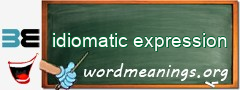 WordMeaning blackboard for idiomatic expression